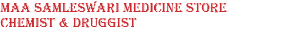 MAA SAMLESWARI MEDICINE STORE CHEMIST & DRUGGIST